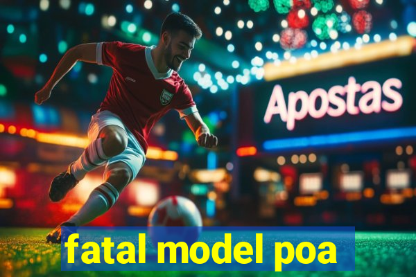 fatal model poa